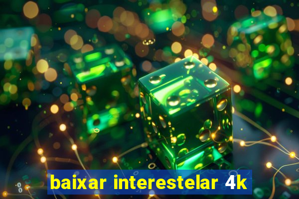 baixar interestelar 4k